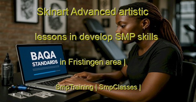 Skinart Advanced artistic lessons in develop SMP skills in Fristingen area | SmpTraining | SmpClasses | SkinartTraining-Germany
